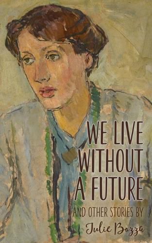 Cover image for We Live Without a Future and other stories