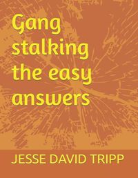 Cover image for Gang stalking the easy answers