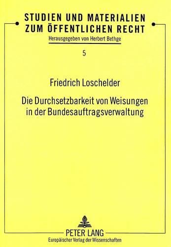 Cover image for Die Durchsetzbarkeit Von Weisungen in Der Bundesauftragsverwaltung