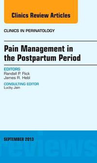 Cover image for Pain Management in the Postpartum Period, An Issue of Clinics in Perinatology