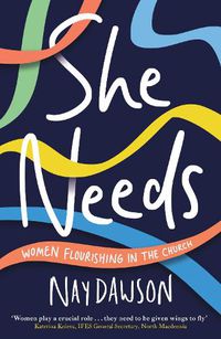 Cover image for She Needs: women flourishing in the church