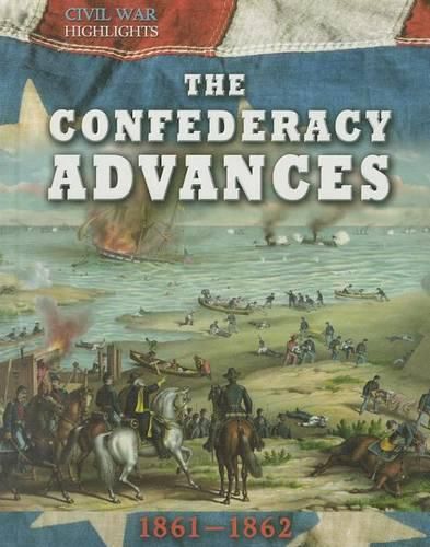 Cover image for The Confederacy Advances: 1861-1862