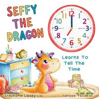 Cover image for Seffy The Dragon Learns To Tell The Time