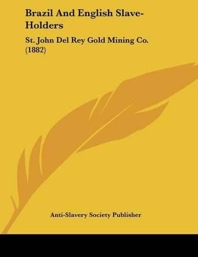 Cover image for Brazil and English Slave-Holders: St. John del Rey Gold Mining Co. (1882)