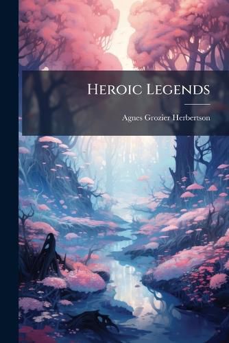Cover image for Heroic Legends