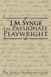 Cover image for J M Synge The Passionate Playwright