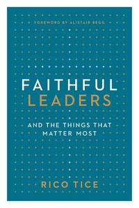 Cover image for Faithful Leaders: and the Things That Matter Most