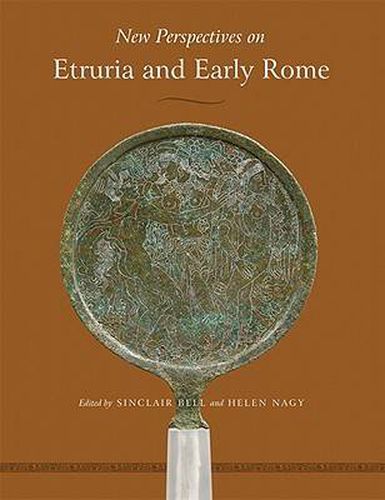 New Perspectives on Etruria and Early Rome