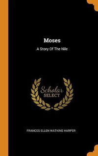 Cover image for Moses: A Story of the Nile