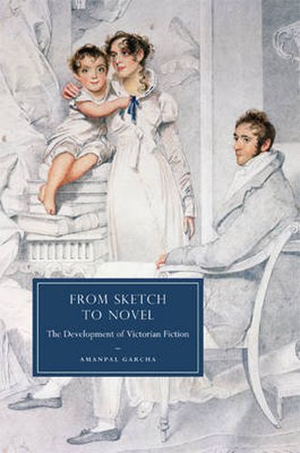 Cover image for From Sketch to Novel: The Development of Victorian Fiction