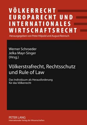 Voelkerstrafrecht, Rechtsschutz Und Rule of Law: Das Individuum ALS Herausforderung Fuer Das Voelkerrecht- Beitraege Zum 34. Oesterreichischen Voelkerrechtstag 2009 in Tramin/Suedtirol