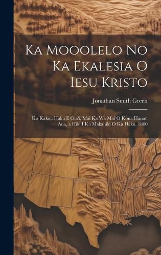 Cover image for Ka Mooolelo No Ka Ekalesia O Iesu Kristo