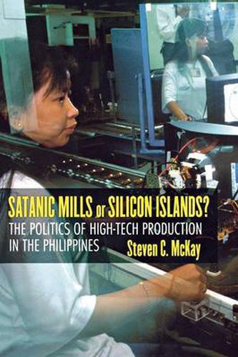 Cover image for Satanic Mills or Silicon Islands?: The Politics of High-tech Production in the Philippines