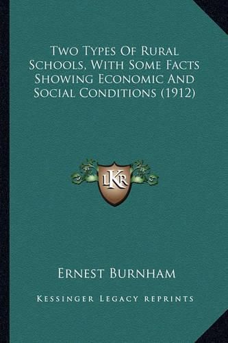 Cover image for Two Types of Rural Schools, with Some Facts Showing Economic and Social Conditions (1912)