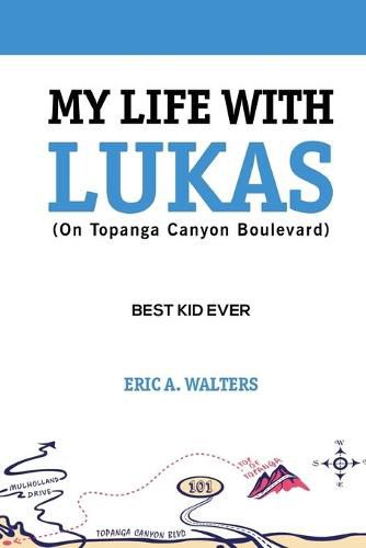 Cover image for My Life With Lukas (On Topanga Canyon Boulevard): Best Kid Ever