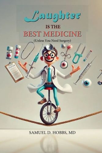 Cover image for Laughter is the Best Medicine (Unless You Need Surgery)