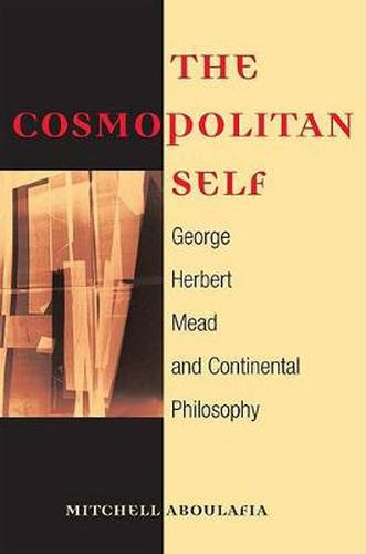 Cover image for The Cosmopolitan Self: George Herbert Mead and Continental Philosophy