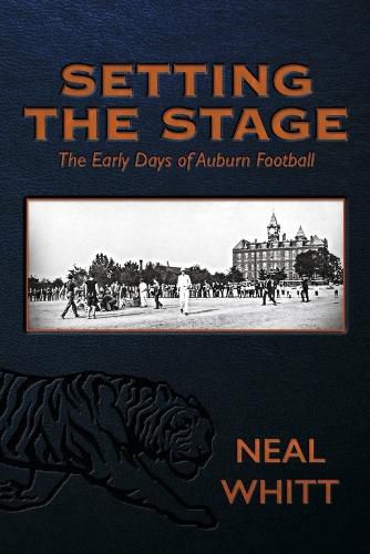 Cover image for Setting the Stage: The Early Days of Auburn Football