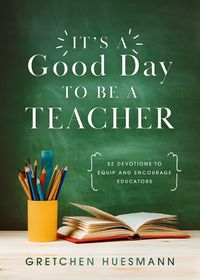 Cover image for It's a Good Day to Be a Teacher