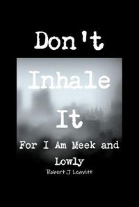Cover image for Don't Inhale It/For I Am Meek and Lowly