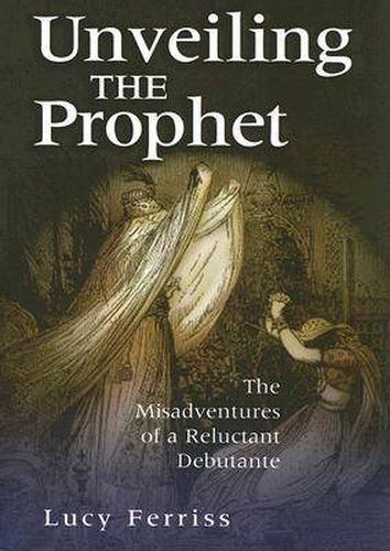 Unveiling the Prophet: The Misadventure of a Reluctant Debutante