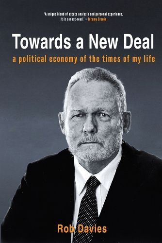 Cover image for Towards A New Deal: A Political Economy of the Times of My Life