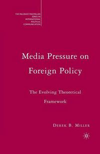 Cover image for Media Pressure on Foreign Policy: The Evolving Theoretical Framework