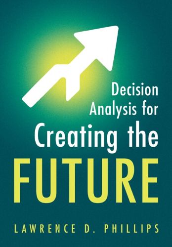 Cover image for Decision Analysis for Creating the Future