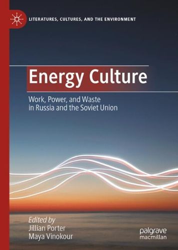 Cover image for Energy Culture: Work, Power, and Waste in Russia and the Soviet Union