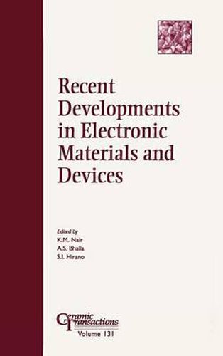 Recent Developments in Electronic Materials and Devices: Proceedings of the Symposium Held at the 103rd Annual Meeting of the American Ceramic Society, April 22-25, 2001, in Indiana