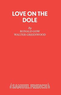 Cover image for Love on the Dole: Play