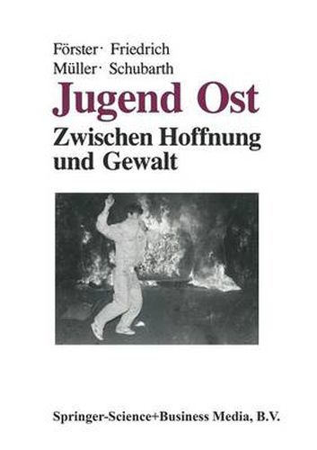 Jugend Ost: Zwischen Hoffnung Und Gewalt