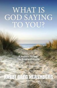 Cover image for WHAT IS GOD SAYING TO YOU? A Journey Through The Book of Proverbs