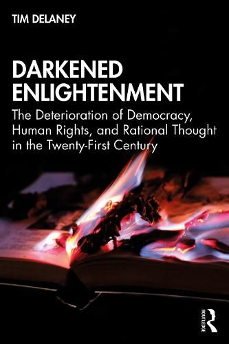 Darkened Enlightenment: The Deterioration of Democracy, Human Rights, and Rational Thought in the Twenty-First Century