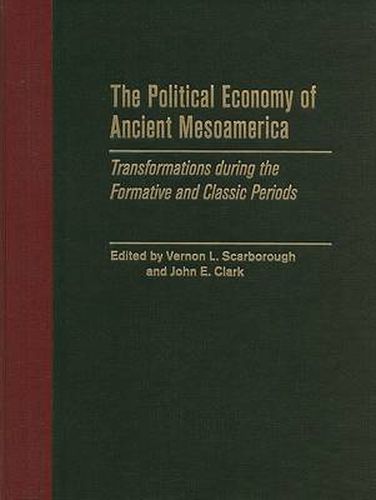Cover image for The Political Economy of Ancient Mesoamerica: Transformations During the Formative and Classic Periods
