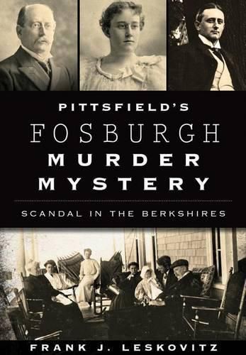 Cover image for Pittsfield's Fosburgh Murder Mystery: Scandal in the Berkshires