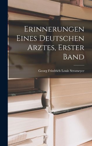 Cover image for Erinnerungen Eines Deutschen Arztes, Erster Band
