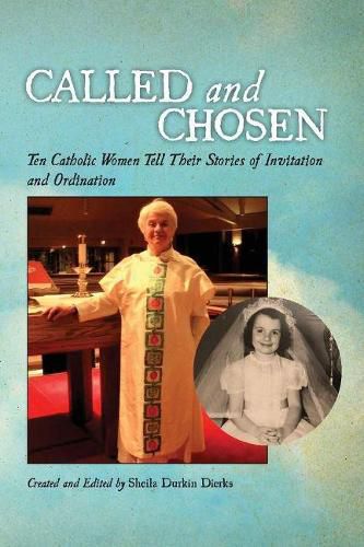 Cover image for Called and Chosen: Ten Catholic Women Tell Their Stories of Invitation and Ordination
