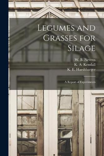 Cover image for Legumes and Grasses for Silage: a Report of Experiments