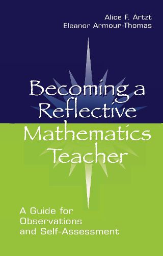 Cover image for Becoming A Reflective Mathematics Teacher: A Guide for Observations and Self-assessment