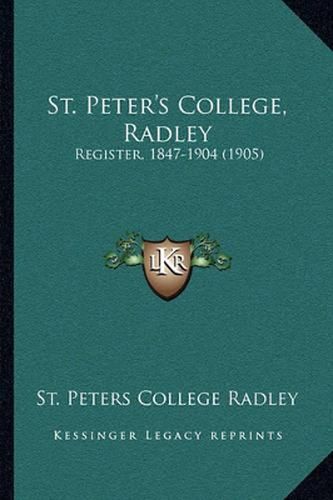 Cover image for St. Peter's College, Radley: Register, 1847-1904 (1905)