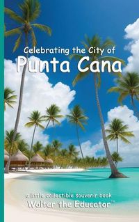 Cover image for Celebrating the City of Punta Cana