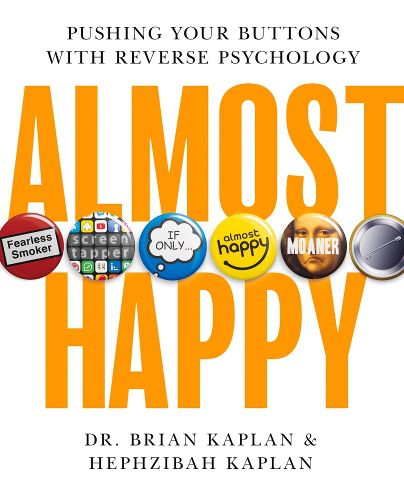 Cover image for Almost Happy: Pushing Your Buttons With Reverse Psychology