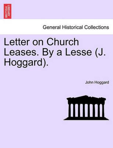 Cover image for Letter on Church Leases. by a Lesse (J. Hoggard).