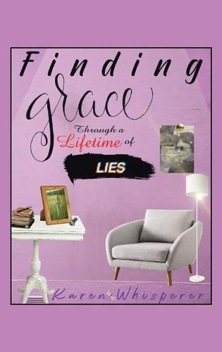 Cover image for Finding Grace Through a Lifetime of Lies