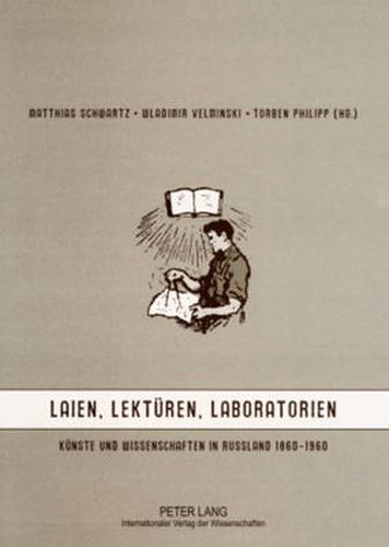 Cover image for Laien, Lektueren, Laboratorien: Kuenste Und Wissenschaften in Russland 1860-1960