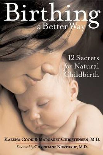 Cover image for Birthing a Better Way: 12 Secrets for Natural Childbirth