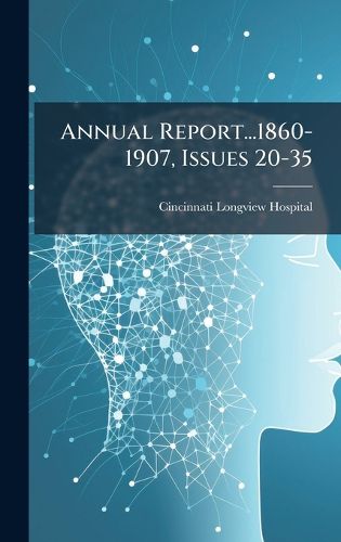 Cover image for Annual Report...1860-1907, Issues 20-35