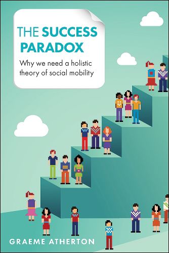 Cover image for The Success Paradox: Why We Need a Holistic Theory of Social Mobility