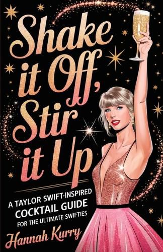 Cover image for Shaken,Stirred, and Swift: A Cocktail Companion for Swifties
